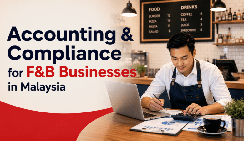 Accounting & Compliance for F&B Businesses in Malaysia