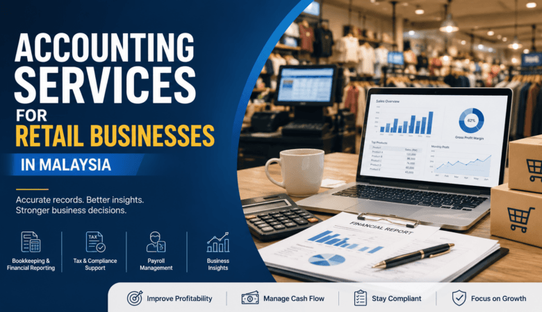 Accounting Services for Retail Businesses in Malaysia