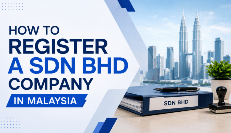 How to Register a Sdn Bhd Company in Malaysia