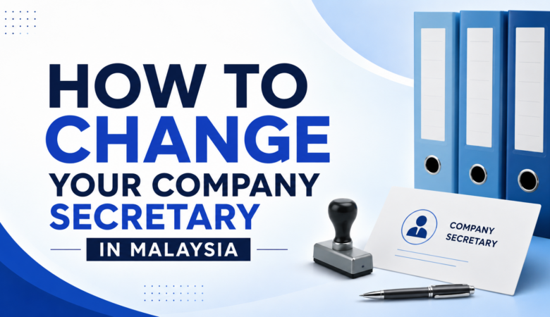 How to Change Your Company Secretary in Malaysia