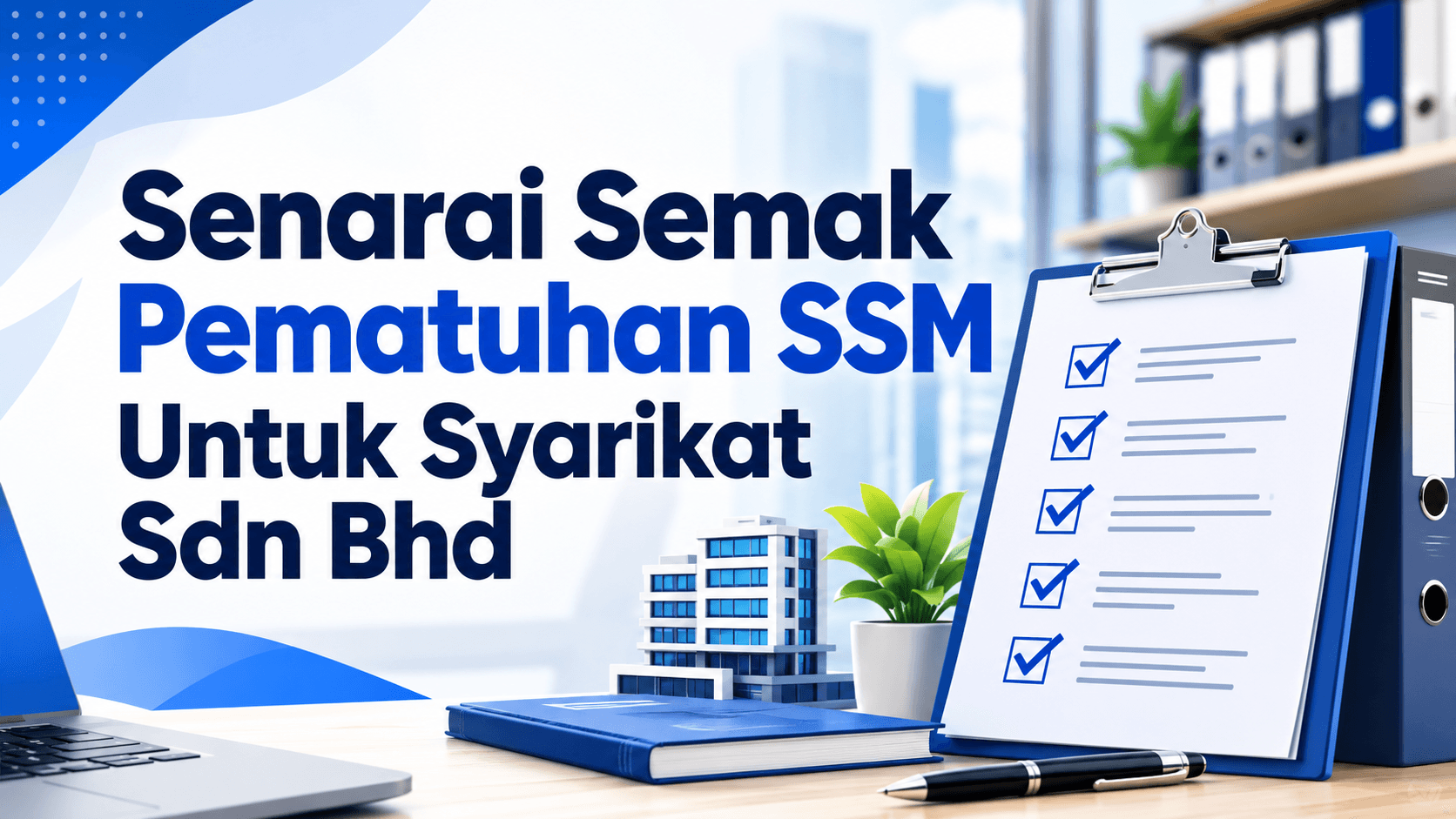 Senarai semak pematuhan SSM untuk syarikat Sdn Bhd di Malaysia