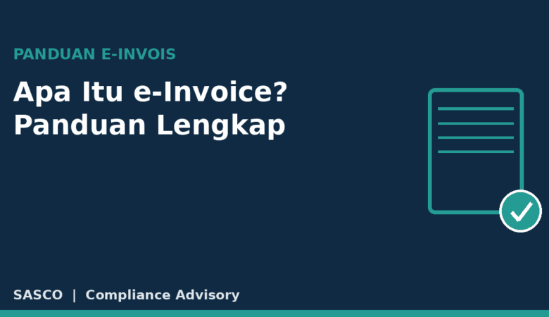 Apa Itu e-Invoice? Panduan Lengkap Untuk Perniagaan (2026)