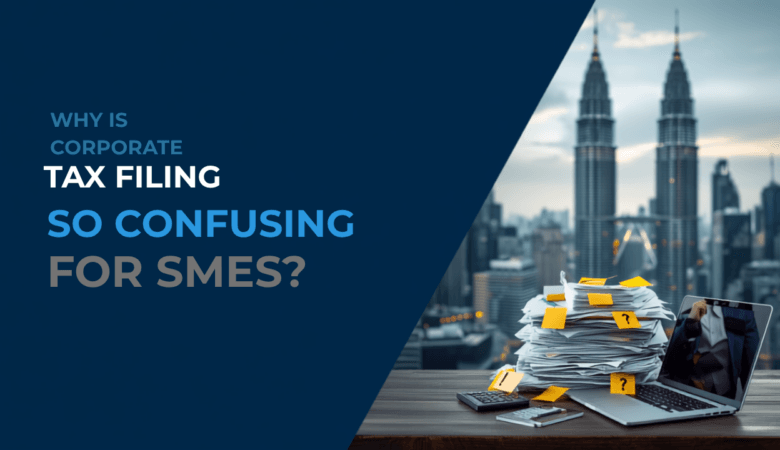 Why Is Corporate Tax Filing So Confusing for SMEs?