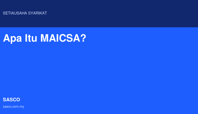 Apa Itu MAICSA dan Kenapa Ia Penting?