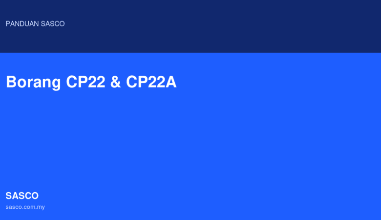 Borang CP22 dan CP22A: Bila Majikan Perlu Failkan?