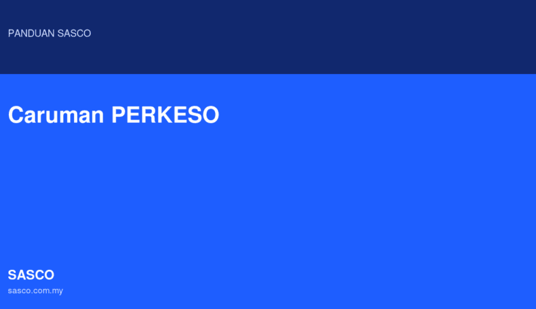 Caruman PERKESO: Panduan Lengkap Untuk Majikan