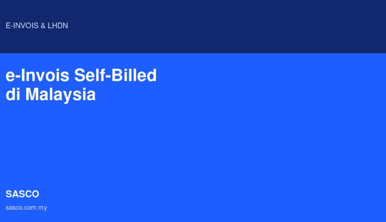 e-Invois Self-Billed di Malaysia: Bila Anda Perlu Keluarkan