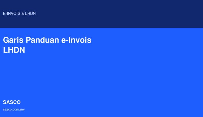 Garis Panduan e-Invois LHDN: Pengesahan, Pembatalan & Penalti