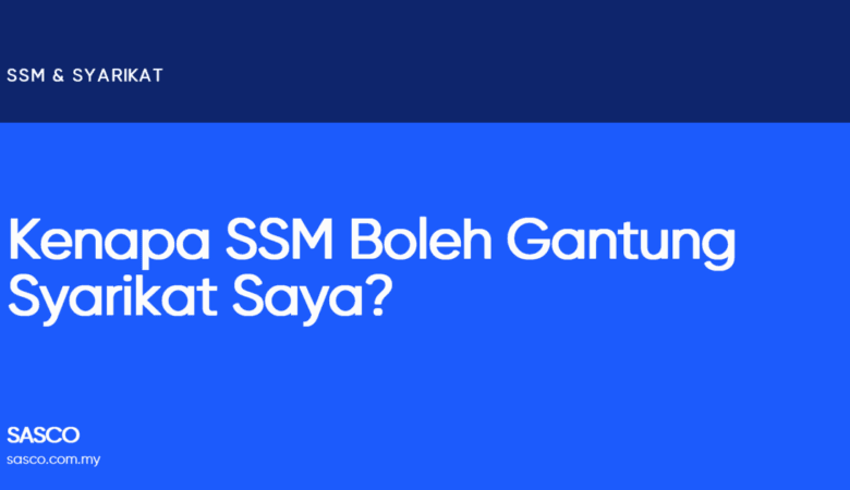 Kenapa SSM Boleh Gantung Syarikat Saya?