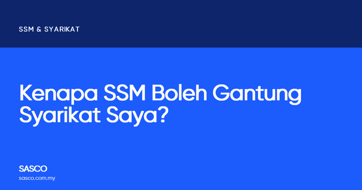 Kenapa SSM Boleh Gantung Syarikat Saya?
