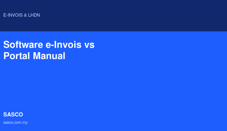 Software e-Invois vs Portal Manual: Mana Sesuai Untuk Perniagaan Anda?
