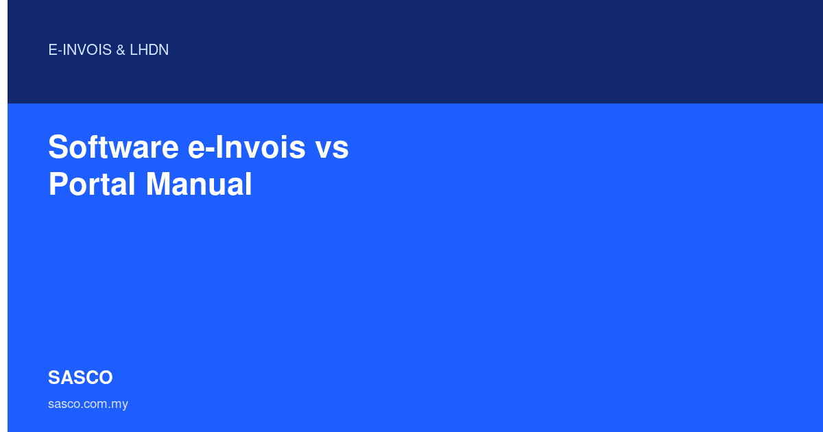 Software e-Invois vs Portal Manual - Panduan SASCO