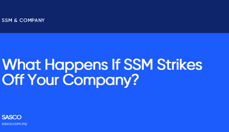 What Happens If SSM Strikes Off Your Company?