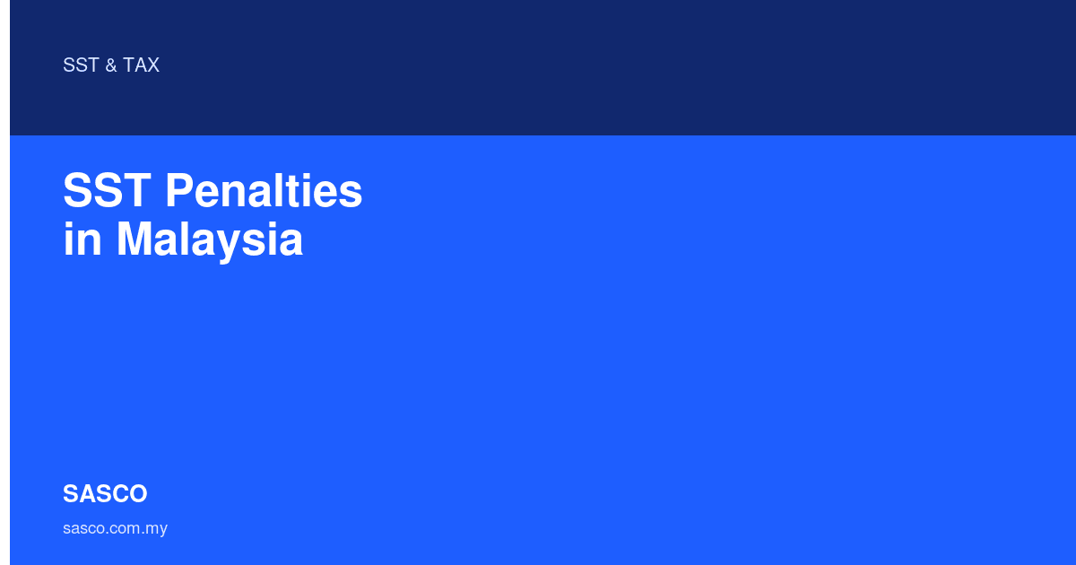 SST Penalties in Malaysia - SASCO Guide