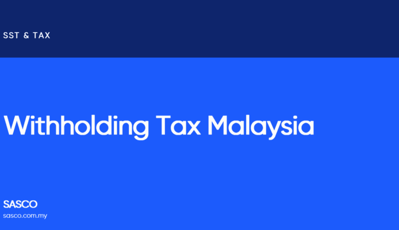 Withholding Tax Malaysia: What Business Owners Need to Know