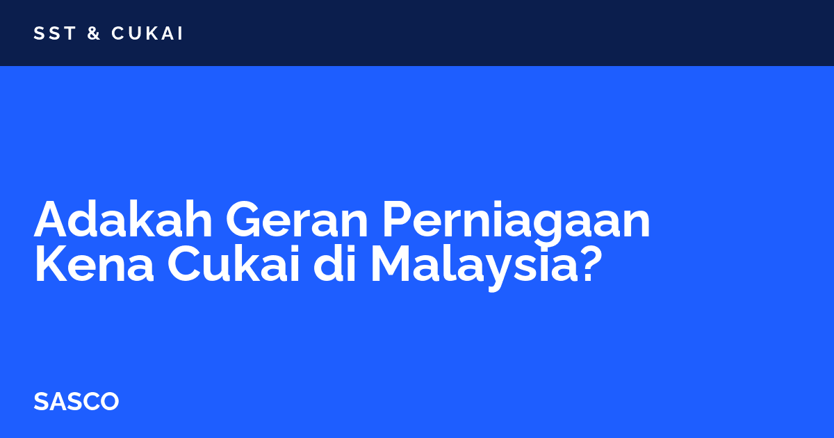 Gambar utama: Adakah Geran Perniagaan Kena Cukai di Malaysia - Panduan Cukai Geran 2026